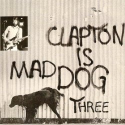 Clapton Is Mad Dog Three