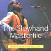 Slowhand Mastefile Part 11b