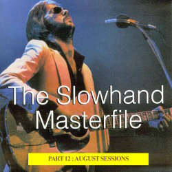 Slowhand Masterfile Part 12